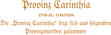 Die „Provinz Carinthia“ #etzt #ich aus folgenden Provinzwuerden zu#ammen   Provinz Carinthia  ZVR-Zl.: 115637654